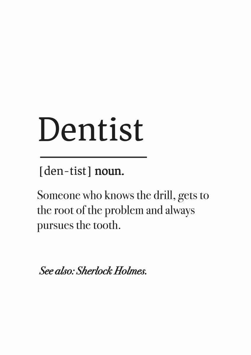 Dentist (noun): A professional who knows the drill, gets to the root of problems, and pursues the tooth like a dental Sherlock Holmes. This is perfectly captured in our Dentist Definition Poster digital download by Medicus Scrub Caps, where each diagnosis is tailored with precision.
