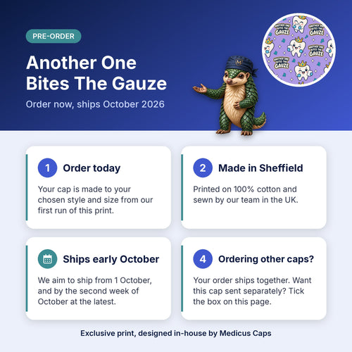 How pre-order works for the Another One Bites The Gauze scrub cap: order today, made in Sheffield, ships early October 2026