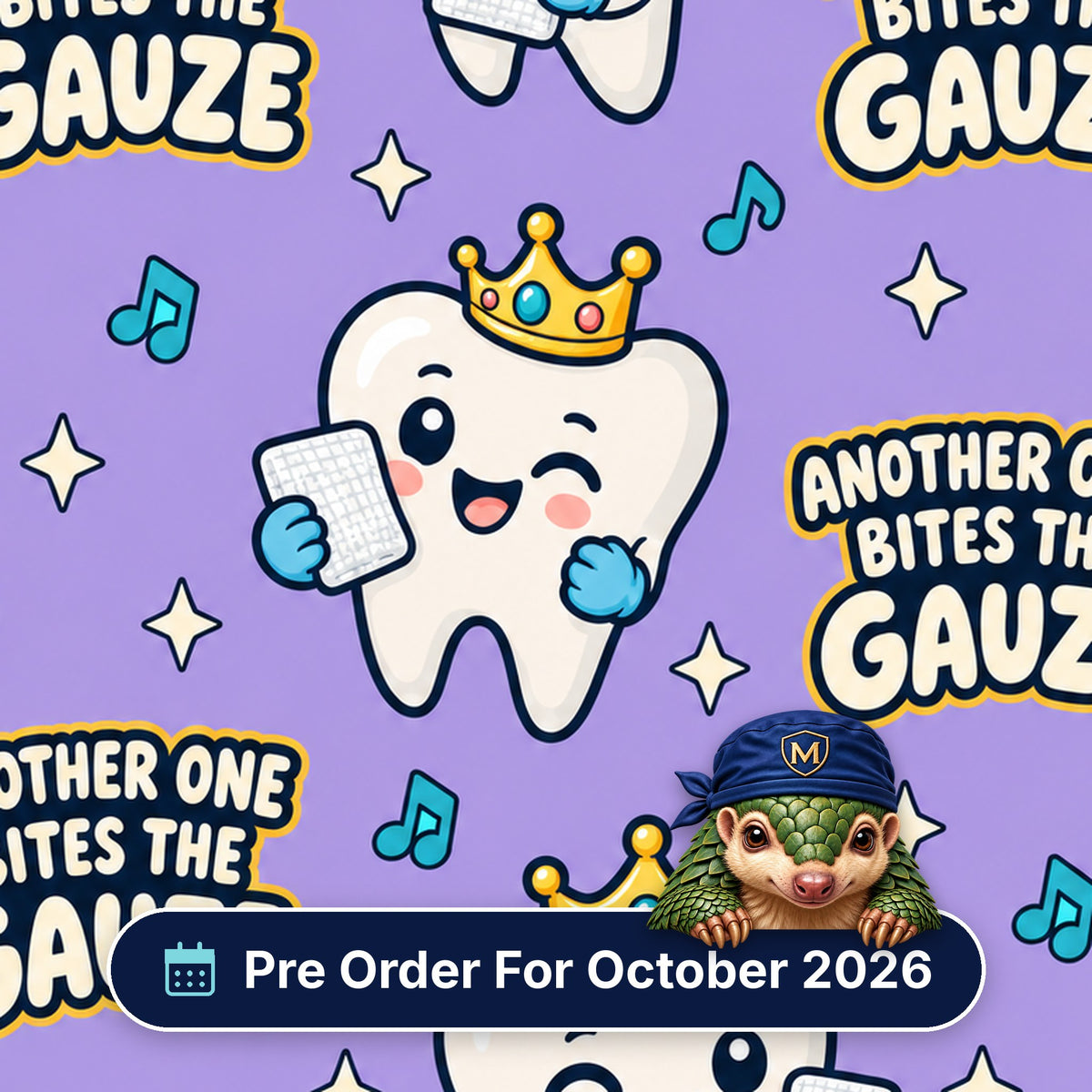 Another One Bites The Gauze scrub cap print: smiling teeth wearing gold crowns and biting gauze with music notes on lilac, with a Pre Order For October 2026 badge