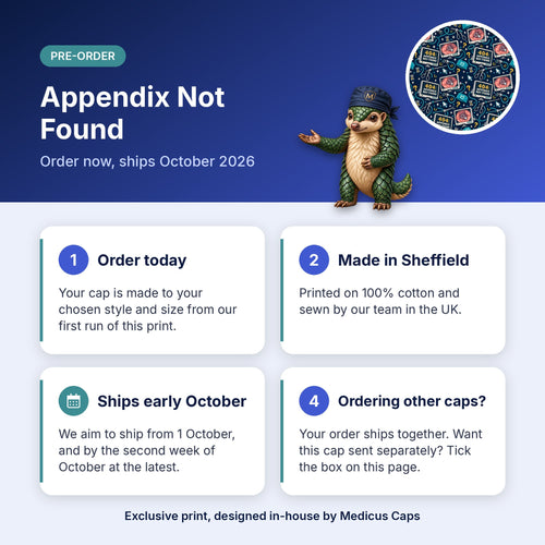 How pre-order works for the Appendix Not Found scrub cap: order today, made in Sheffield, ships early October 2026