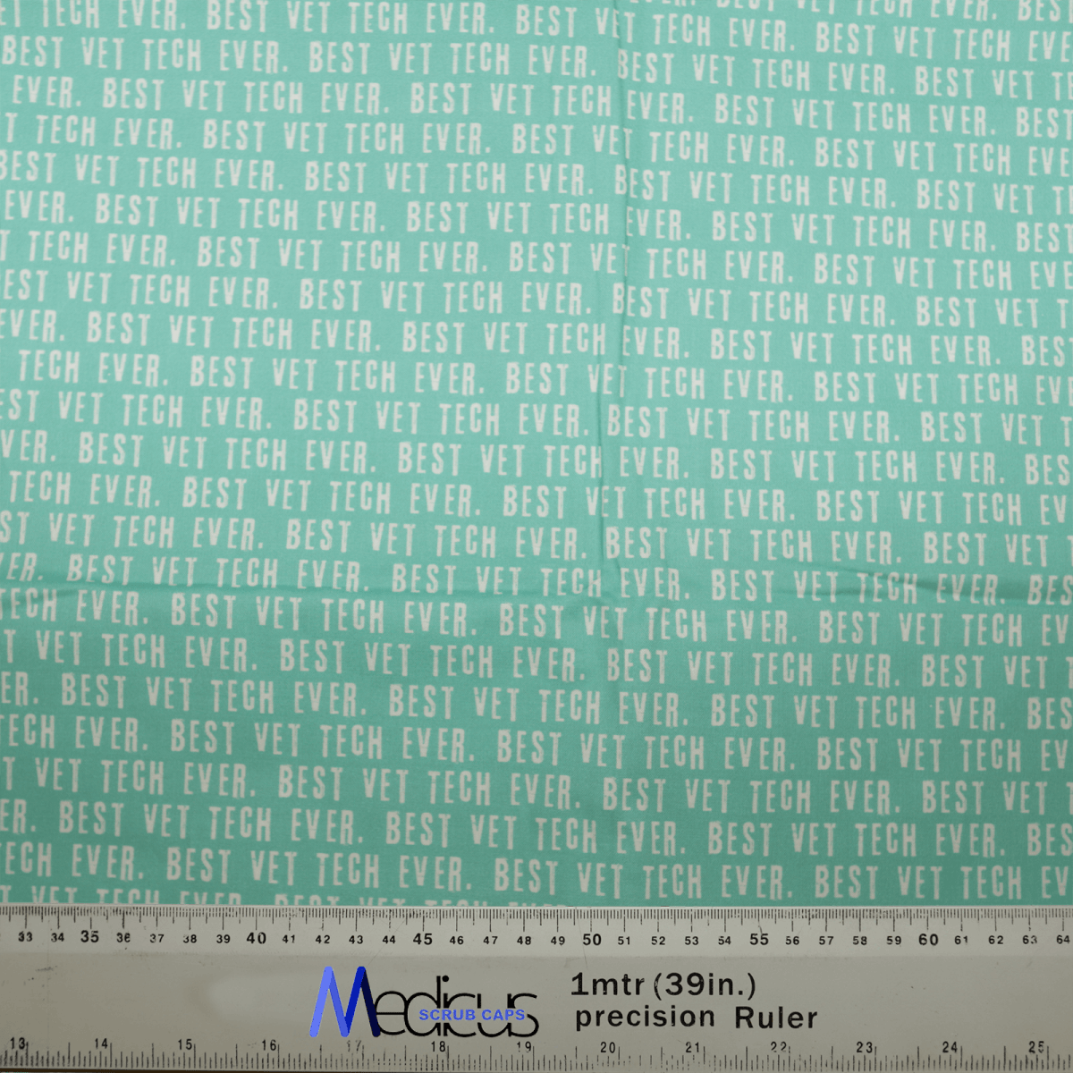 White text saying Best Vet Tech Ever on a green background, with a partial ruler reading 1 mtr (39 in.) precision Ruler, perfect for the eco-friendly Best Vet Tech Scrub Cap by Medicus Scrub Caps to celebrate your vital role.