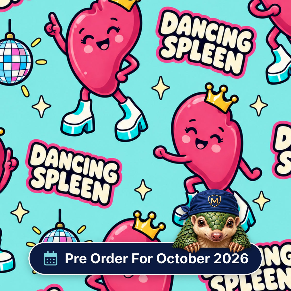 Dancing Spleen scrub cap print: crowned spleens in platform boots dancing with disco balls on aqua, with a Pre Order For October 2026 badge