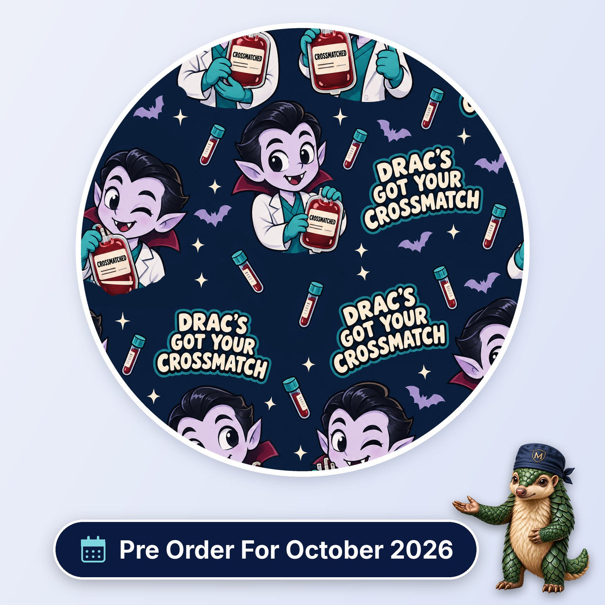 Drac's Got Your Crossmatch scrub cap print: cartoon vampire in a lab coat holding crossmatched blood bags with bats on navy, with a Pre Order For October 2026 badge