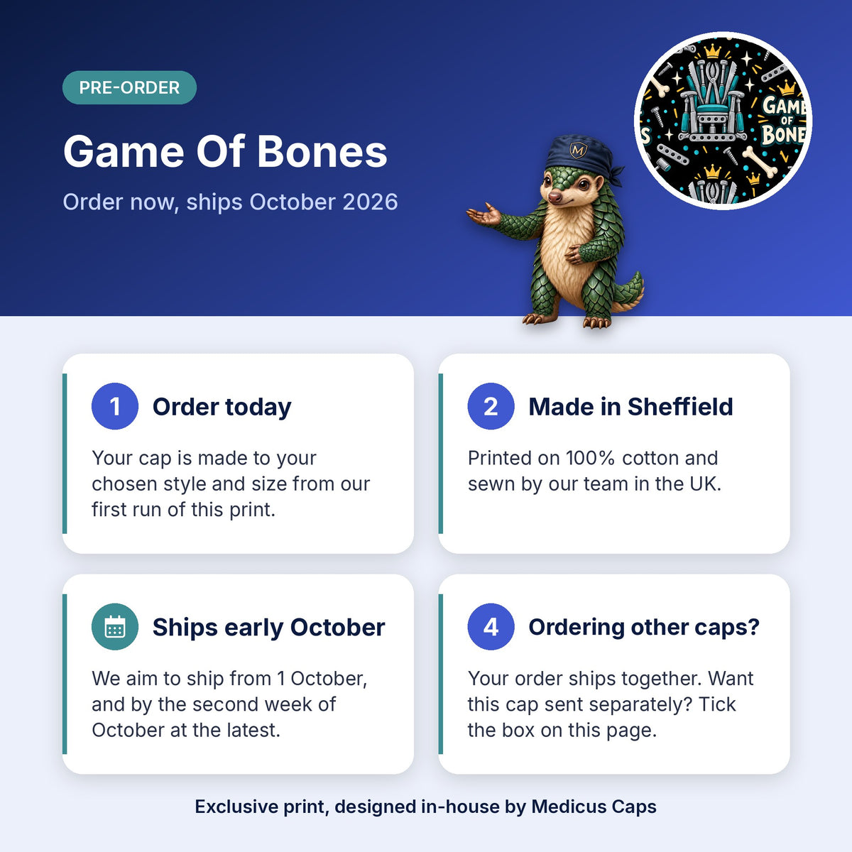 How pre-order works for the Game Of Bones scrub cap: order today, made in Sheffield, ships early October 2026