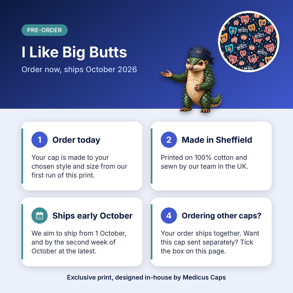 How pre-order works for the I Like Big Butts scrub cap: order today, made in Sheffield, ships early October 2026