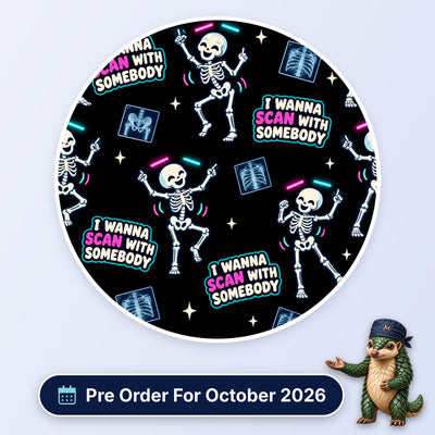 I Wanna Scan With Somebody scrub cap print: dancing skeletons with neon lights and chest and pelvis X-rays on black, with a Pre Order For October 2026 badge