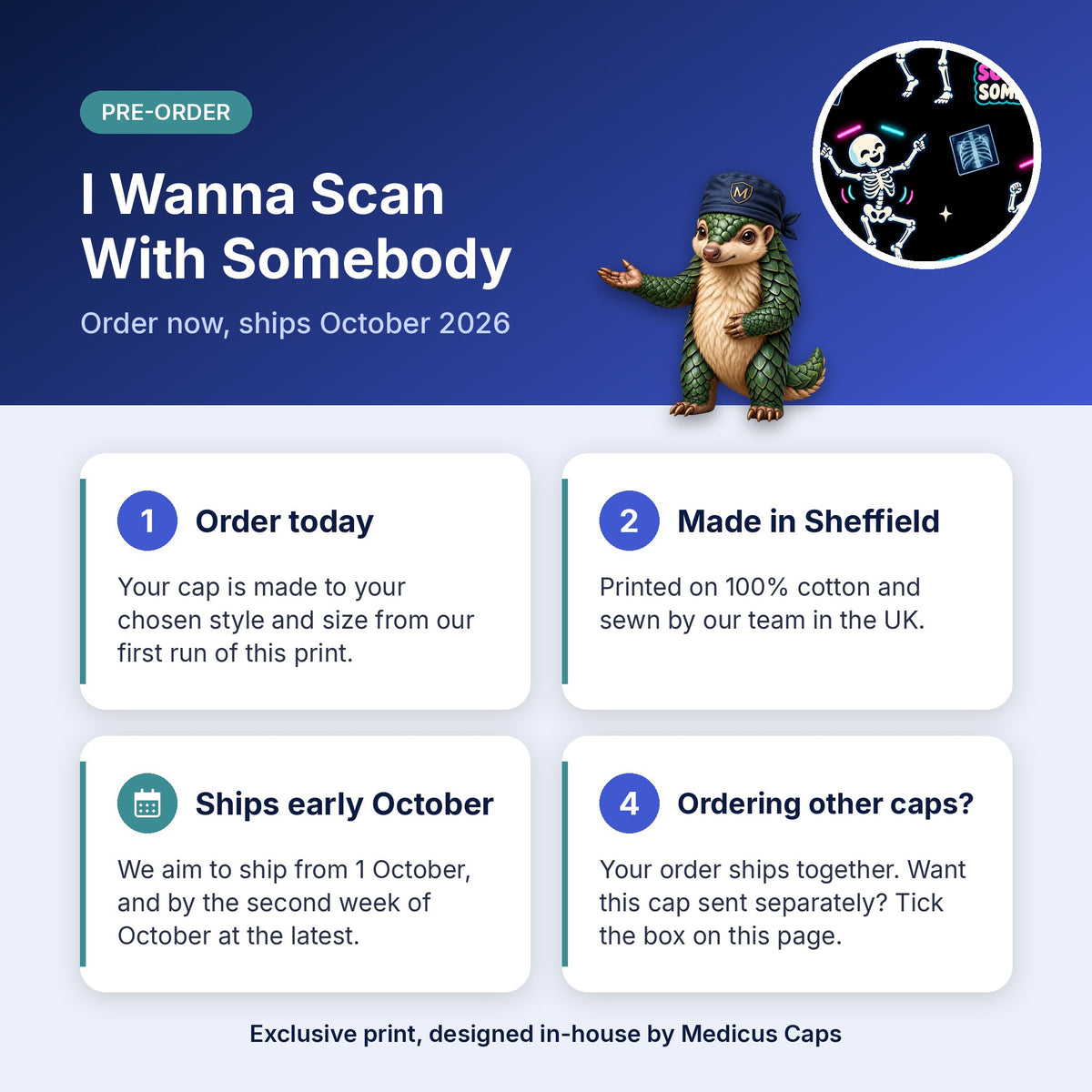How pre-order works for the I Wanna Scan With Somebody scrub cap: order today, made in Sheffield, ships early October 2026