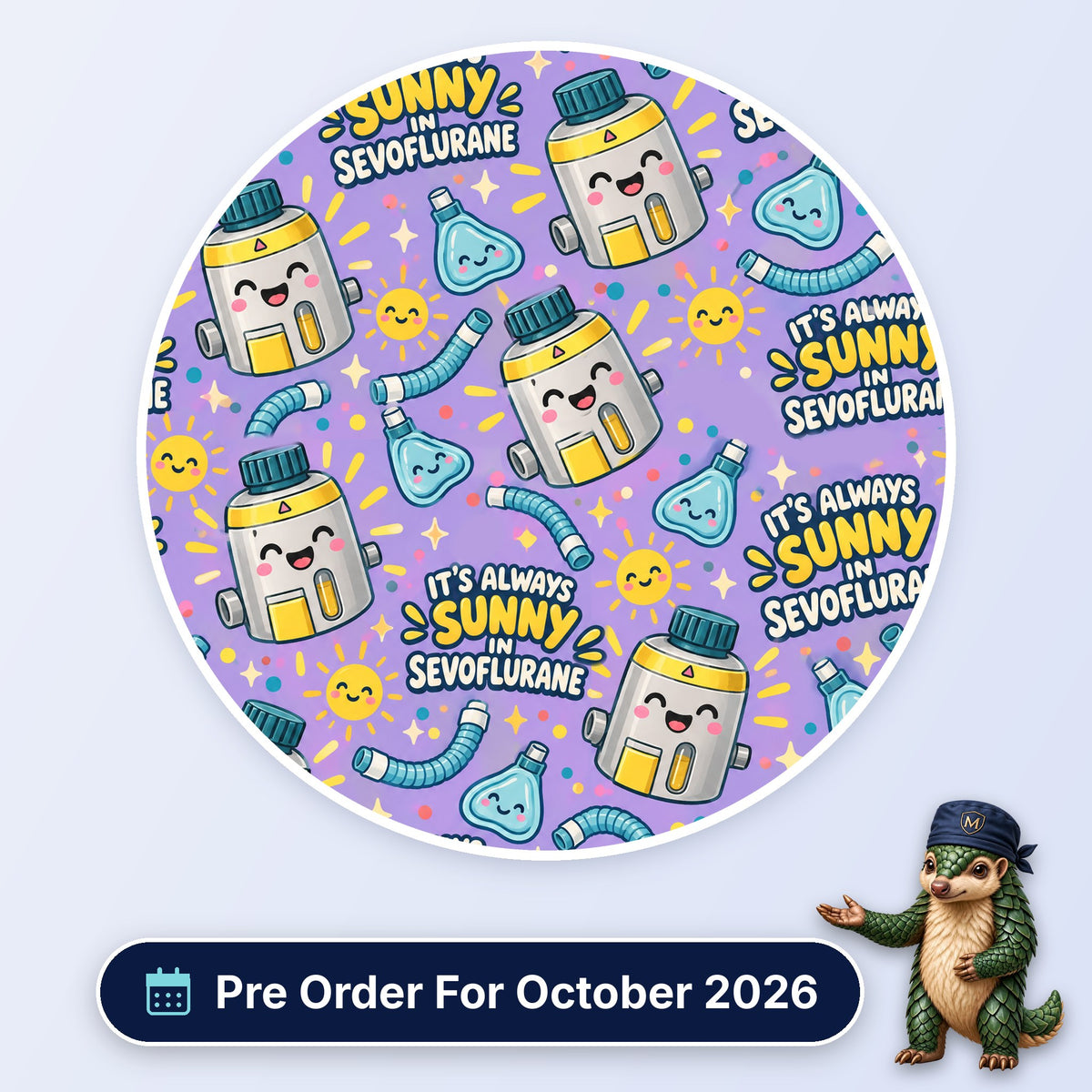It's Always Sunny In Sevoflurane scrub cap print: smiling sevoflurane vaporisers, suns and breathing circuits on lilac, with a Pre Order For October 2026 badge