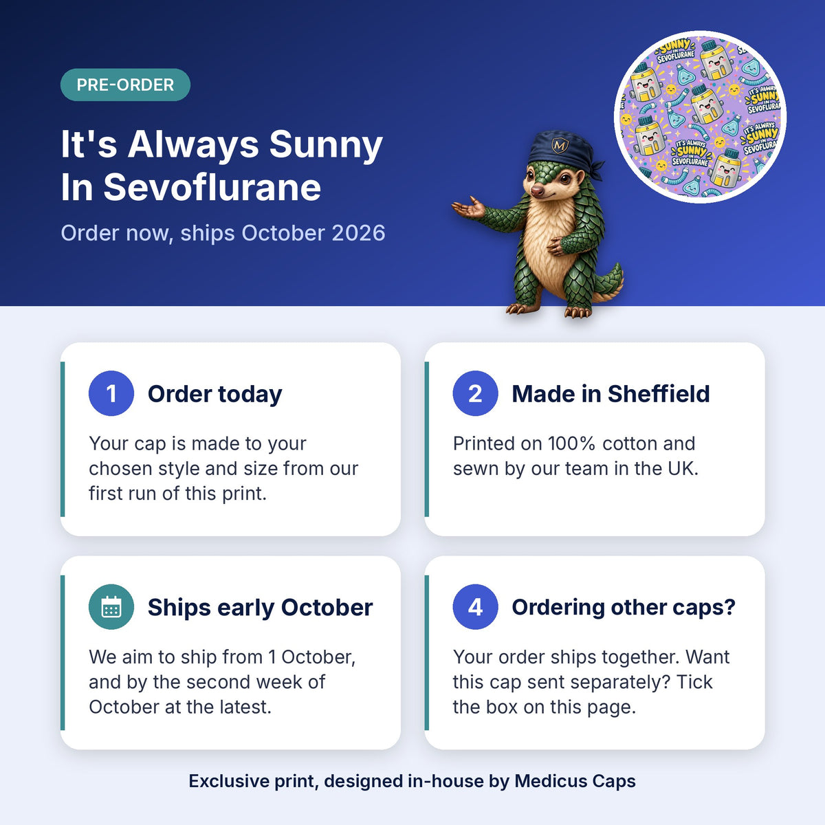 How pre-order works for the It's Always Sunny In Sevoflurane scrub cap: order today, made in Sheffield, ships early October 2026