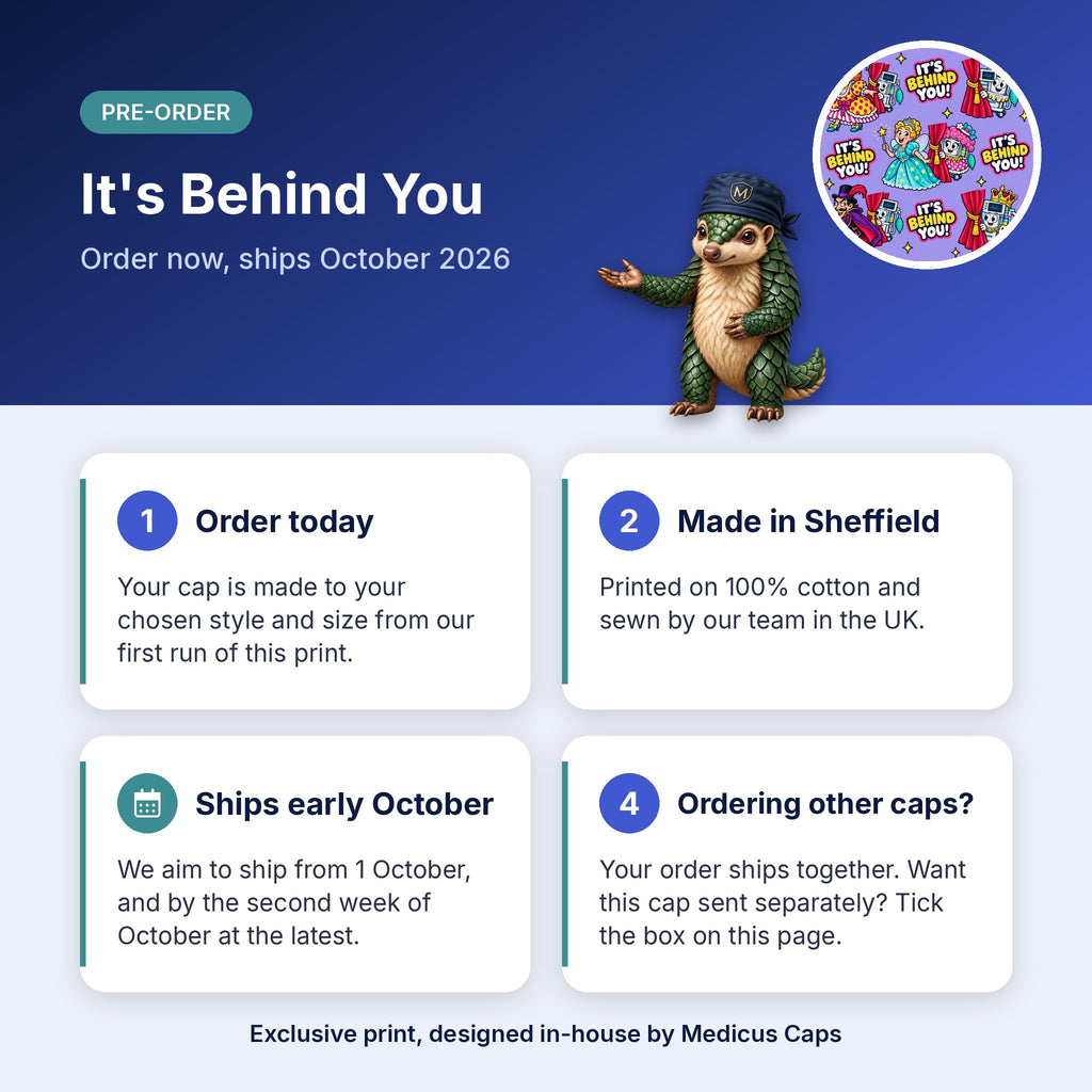 How pre-order works for the It's Behind You scrub cap: order today, made in Sheffield, ships early October 2026