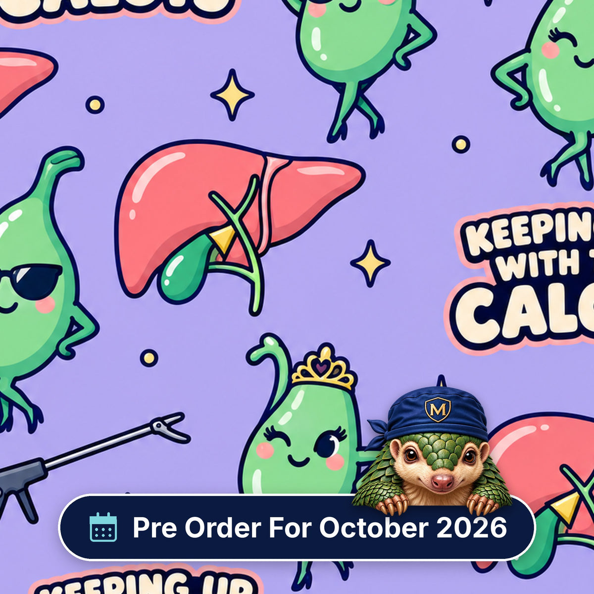 Keeping Up With The Calots scrub cap print: sassy gallbladders in sunglasses with livers and clip applicators on lilac, with a Pre Order For October 2026 badge