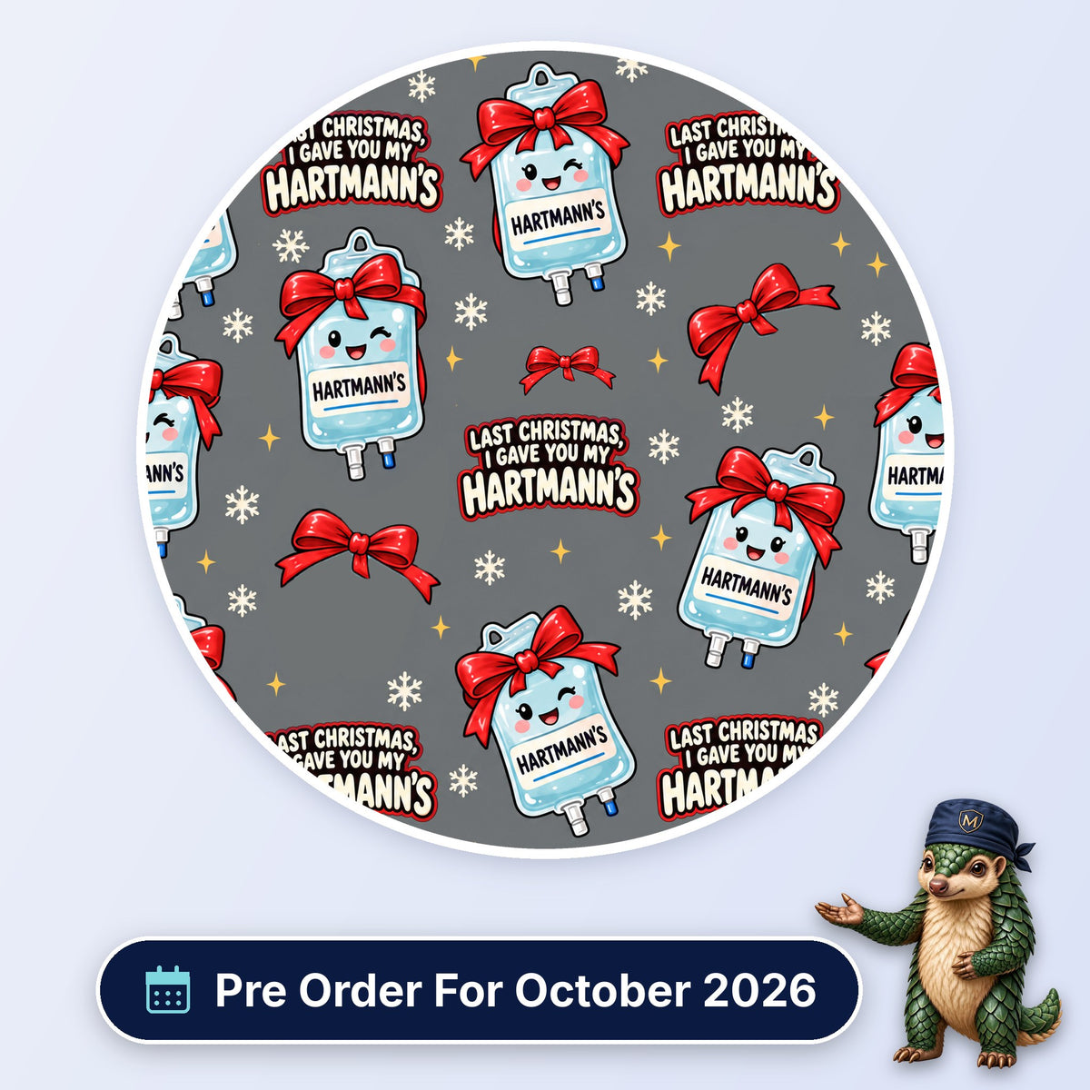 Last Christmas I Gave You My Hartmann's scrub cap print: smiling Hartmann's fluid bags tied with red bows and snowflakes on grey, with a Pre Order For October 2026 badge