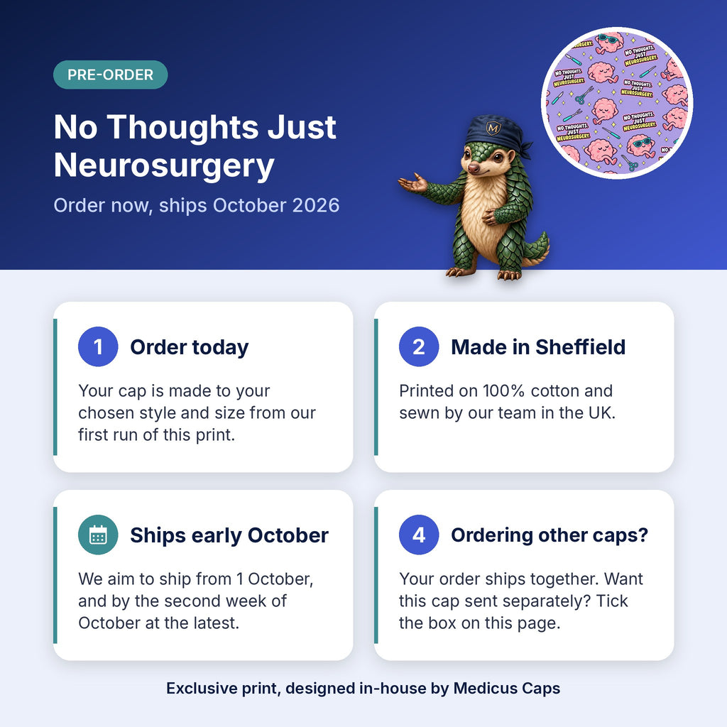 How pre-order works for the No Thoughts Just Neurosurgery scrub cap: order today, made in Sheffield, ships early October 2026