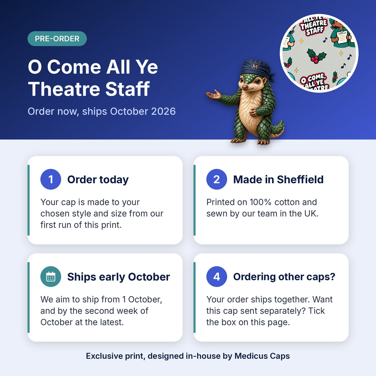 How pre-order works for the O Come All Ye Theatre Staff scrub cap: order today, made in Sheffield, ships early October 2026