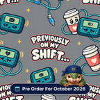 Previously On My Shift scrub cap print: tired pagers, coffee cups and cannulas with Previously On My Shift lettering on grey, with a Pre Order For October 2026 badge