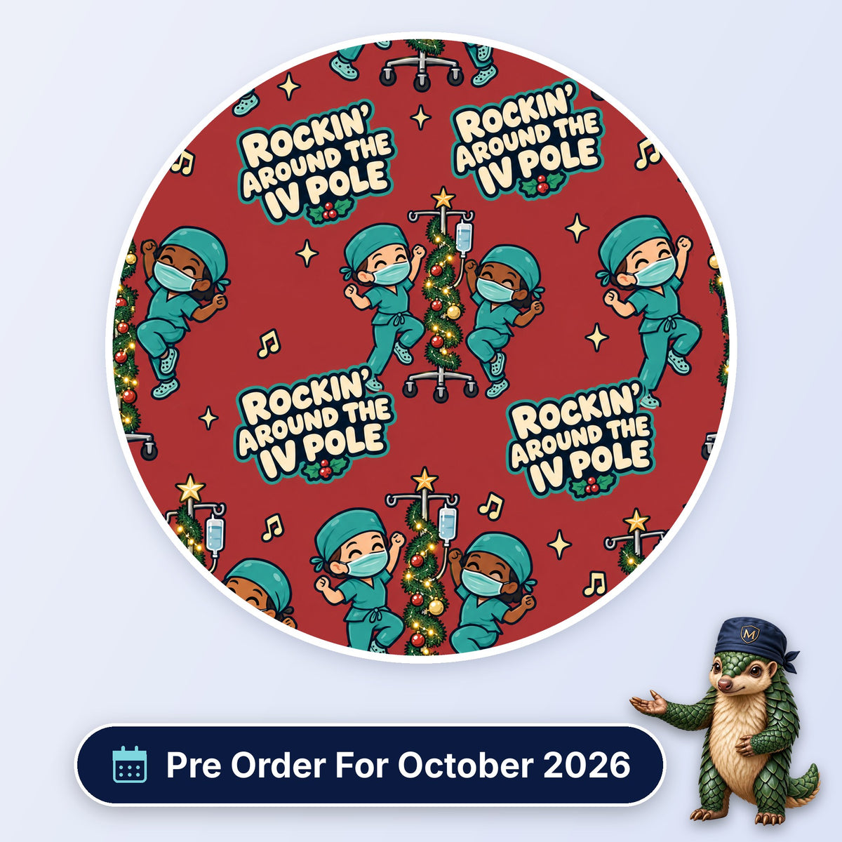 Rockin' Around The IV Pole scrub cap print: masked theatre staff dancing around IV poles wrapped in tinsel and lights on red, with a Pre Order For October 2026 badge