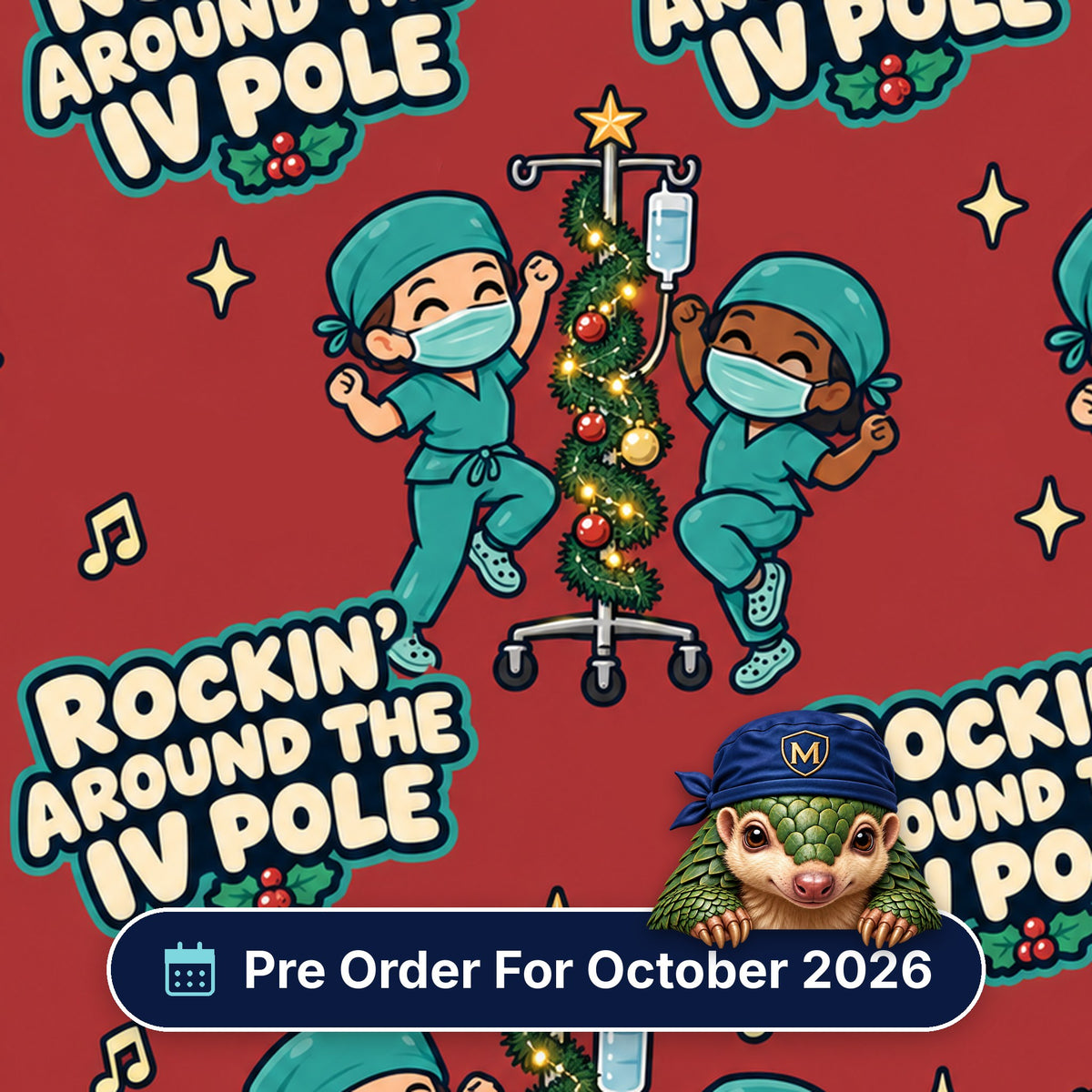 Rockin' Around The IV Pole scrub cap print: masked theatre staff dancing around IV poles wrapped in tinsel and lights on red, with a Pre Order For October 2026 badge