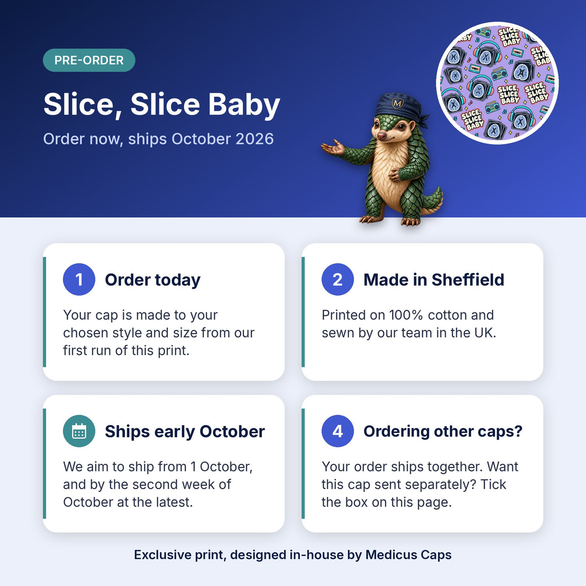 How pre-order works for the Slice, Slice Baby scrub cap: order today, made in Sheffield, ships early October 2026