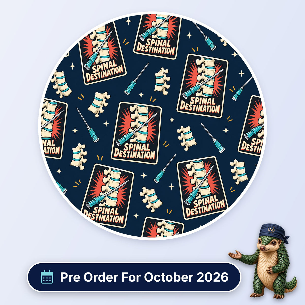 Spinal Destination scrub cap print: spine and needle poster badges with vertebrae and spinal needles on navy, with a Pre Order For October 2026 badge