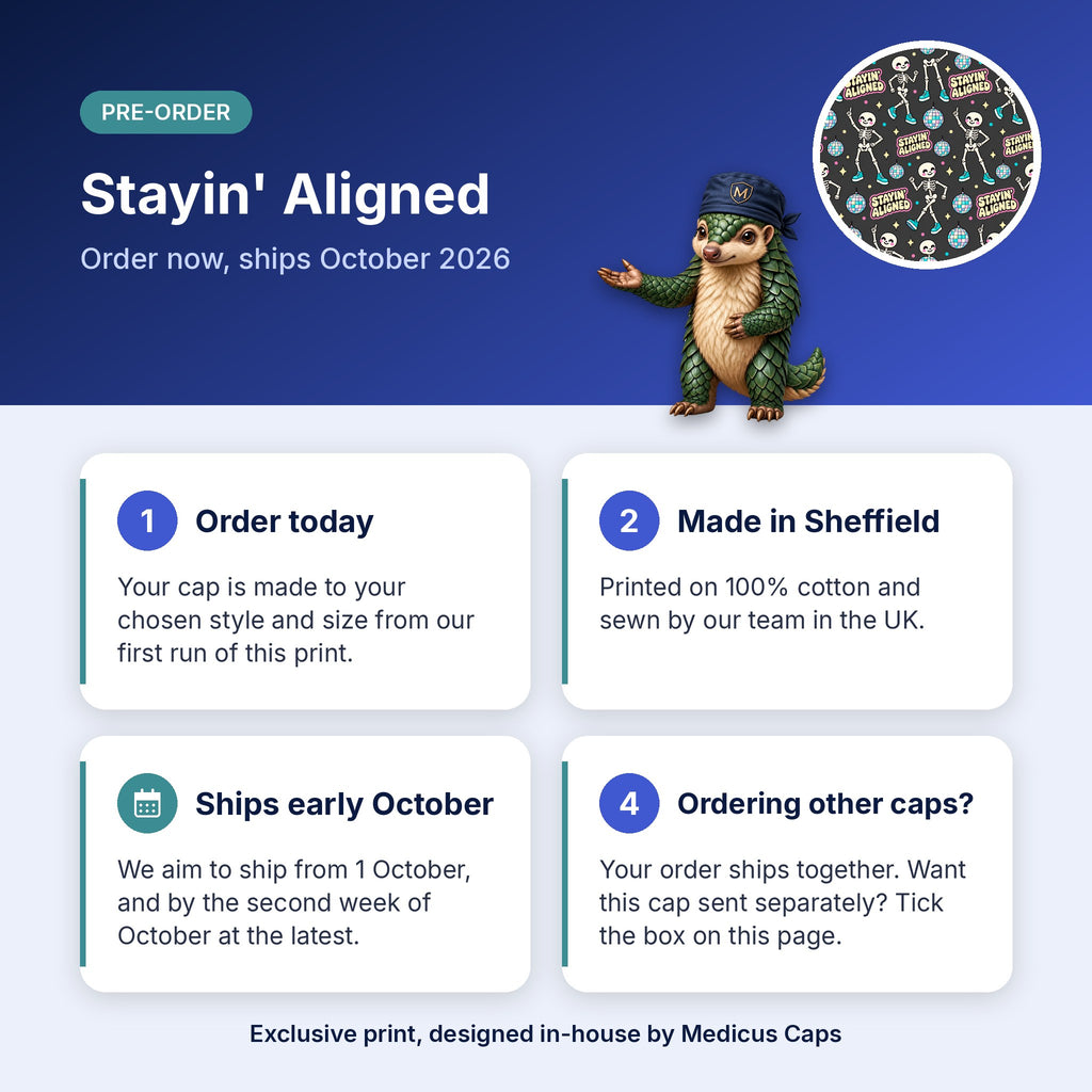 How pre-order works for the Stayin' Aligned scrub cap: order today, made in Sheffield, ships early October 2026