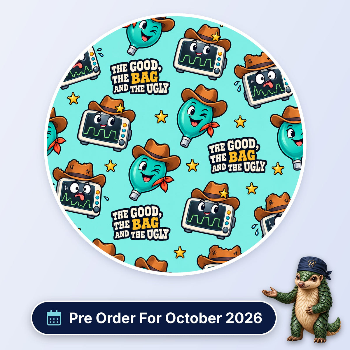 The Good, The Bag And The Ugly scrub cap print: cowboy-hatted bag valve masks and monitors with sheriff stars on aqua, with a Pre Order For October 2026 badge