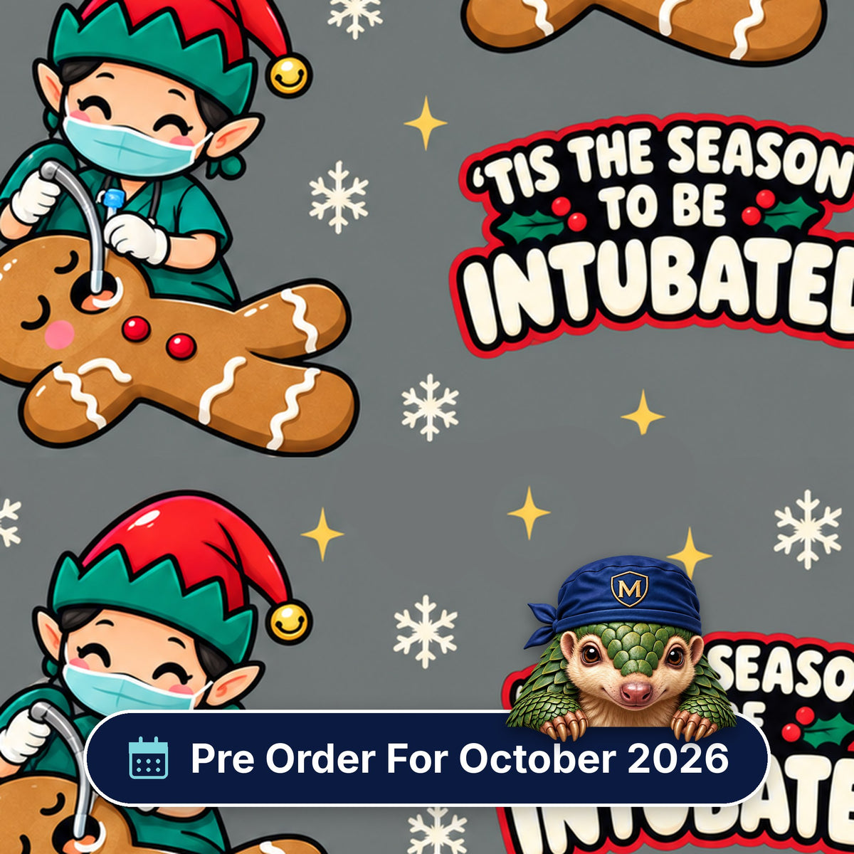 Tis The Season To Be Intubated scrub cap print: an elf anaesthetist intubating a gingerbread man with snowflakes on grey, with a Pre Order For October 2026 badge