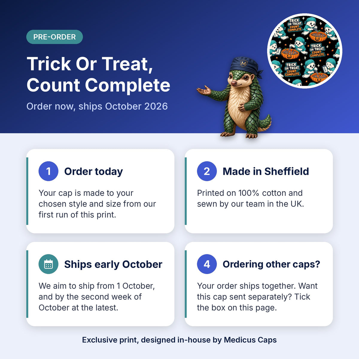 How pre-order works for the Trick Or Treat, Count Complete scrub cap: order today, made in Sheffield, ships early October 2026