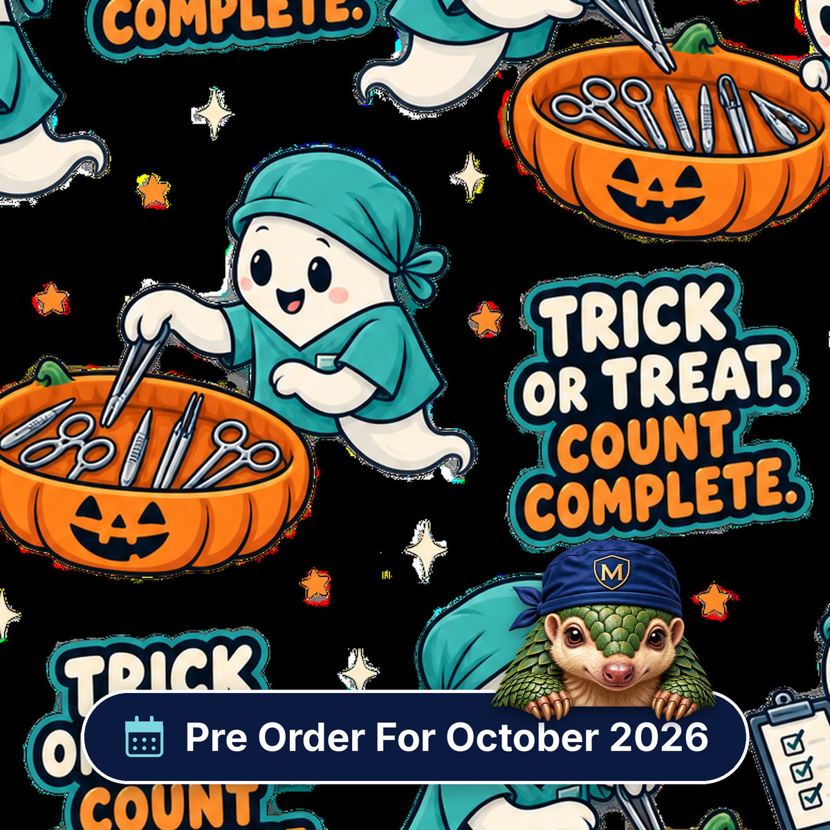 Trick Or Treat, Count Complete scrub cap print: ghosts in scrubs counting instruments in pumpkin baskets on black, with a Pre Order For October 2026 badge