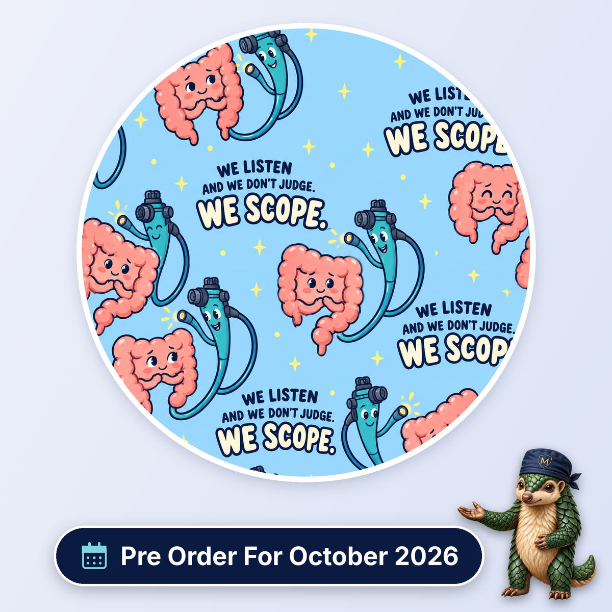We Listen, We Don't Judge, We Scope scrub cap print: smiling colons and endoscopes on pale blue, with a Pre Order For October 2026 badge