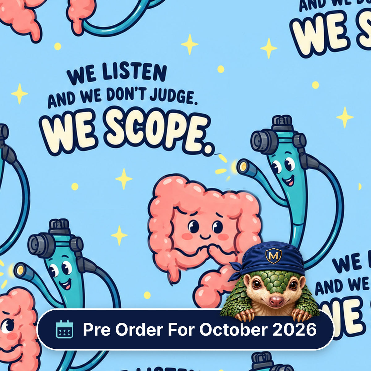 We Listen, We Don't Judge, We Scope scrub cap print: smiling colons and endoscopes on pale blue, with a Pre Order For October 2026 badge
