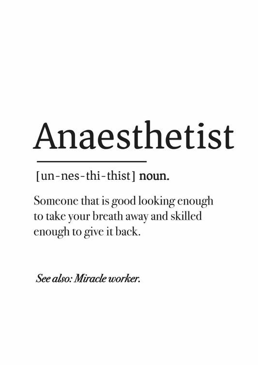 A chic Anaesthetist Definition Poster by Medicus Scrub Caps defines Anaesthetist as a noun: Good looking enough to take your breath away and skilled enough to give it back. Also, see: Miracle worker. Available as a customizable digital download.