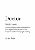 A doctor, humorously defined as a sleep-deprived caring professional who corrects self-diagnoses found online, operates with precision in Medicus Scrub Caps. See also: Genius. (Poster - Doctor Definition Poster / Digital Download by Medicus Scrub Caps).