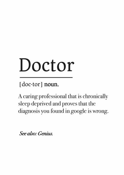 A doctor, humorously defined as a sleep-deprived caring professional who corrects self-diagnoses found online, operates with precision in Medicus Scrub Caps. See also: Genius. (Poster - Doctor Definition Poster / Digital Download by Medicus Scrub Caps).