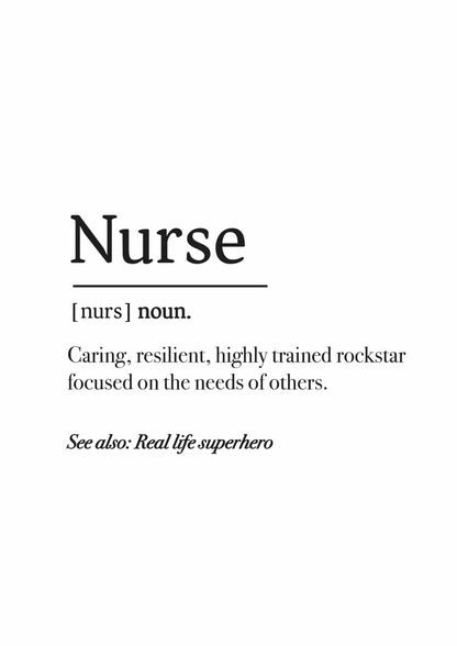 The Nurse Definition Poster from Medicus Scrub Caps is a digital download poster that defines Nurse as a noun: Caring, resilient, highly trained rockstar focused on the needs of others. It also states: See also: Real life superhero with scrub caps and customization.