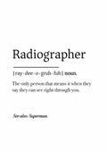 Radiographer [ray-dee-o-gruh-fuh] noun. The one who sees through you—no downloads needed. See also: Superman, Medicus Scrub Caps enthusiast. (Poster - Radiographer Definition Poster / Digital Download).
